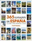 365 lugares de espaã‘a: que no puedes dejar de visitar