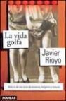 La vida golfa: historia de las casa de lenocinio, holganza y malv ivir