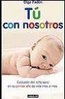 Tu con nosotros: evolucion del niño sano en su primer año de vida mes a mes (incluye 2 dvds)