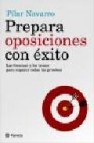 Prepara oposiciones con exito: las tecnicas y los trucos para sup erar todas las pruebas