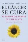 El cancer se cura (50 historias reales de esperanza)