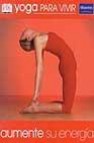 Yoga para vivir: aumente su energia