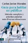 Guia para hablar en publico: metodo completo y practico para las mas diversas situaciones (edicion corregida y aumentada)