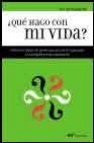 ¿que hago con mi vida?: testimonios de quienes encontraron la res puesta a la pregunta mas importante