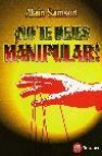 ¡no te dejes manipular!