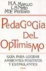 Pedagogia del optimismo: guia para lograr ambientes positivos y e stimulantes