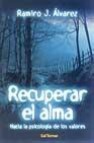 Recuperar el alma: hacia la psicologia de los valores