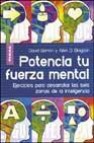 Potencia tu fuerza mental: ejercicios para desarrollar las seis z onas de la inteligencia