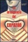 La inteligencia del corazon: desarrollando nuestra inteligencia e mocional