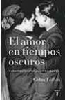 El amor en tiempos oscuros y otras historias sobres vidas y liter atura gay