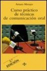 Curso practico de tecnicas de comunicacion oral (2ª ed.) 