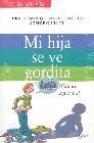 Mi hija se ve gordita: ¿como ayudarla? (asi es la vida)