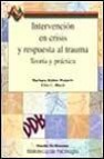 Intervencion en crisis y respuesta al trauma: teoria y practica