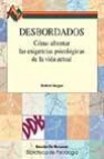 Desbordados: como afrontar las exigencias psicologicas de la vida actual