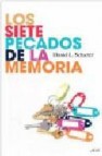 Los siete pecados de la memoria: como olvida y recuerda la mente 