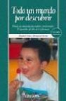 Todo un mundo por descubrir: metodo de autoayuda para padres y pr ofesionales: el desarrollo del niño de 6 a 24 meses (4ª ed.)