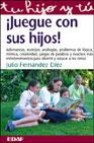 ¡juegue con sus hijos!