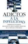 Adictos a la infelicidad: liberese de los habitos de conducta que le impiden disfrutar de la vida que usted desea