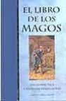 El libro de los magos: magia practica y antiguas tradiciones