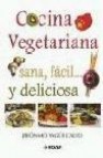 Cocina vegetariana, sana, facil y deliciosa