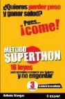 Metodo superthon: 16 leyes para aprender a comer lo que te gusta y no engordar