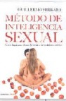 Metodo de inteligencia sexual : como llegar a ser dioses del amor a traves del sexo tantrico