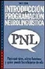 Introduccion a la programacion neurolinguistica (pnl): para que s irve, como funciona y quien puede beneficiarse de ella