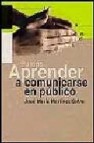 Aprender a comunicarse en publico: guia practica 