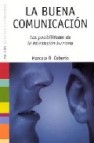 La buena comunicacion: las posibilidades de la interaccion humana