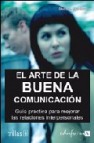 El arte de la buena comunicacion: guia practica para mejorar las relaciones interpersonales