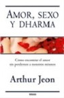 Amor, sexo y dharma: como encontrar el amor sin perdernos a nosot ros mismos