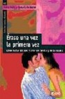 Erase una vez la primera vez: como hablar de sexo y amor en la fa milia y en la escuela