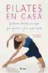 Pilates en casa: ejercicios, recetas y consejos para ponerse en f orma paso a paso