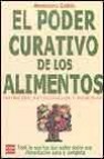 El poder curativo de los alimentos: nutricion, autocuracion y bie nestar