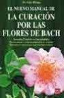 El nuevo manual de la curacion por las flores de bach