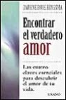 Encontrar el verdadero amor: las cuatro claves esenciales para de scubrir el amor de tu vida