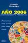 Año 2006: tu horoscopo personal. previsiones mes a mes para cada signo