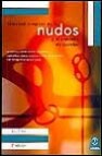 El manual completo de los nudos y el anudado de cuerdas: noventa y nueve nudos, anudados, cadenillas, gazas, ayustes y esteras anudadas, con fotografias paso a paso