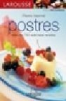 Larousse postres: mas de 750 sabrosas recetas