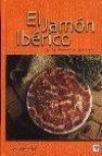 El jamon iberico: de la dehesa al paladar