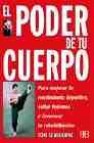 El poder de tu cuerpo: para mejorar tu rendimiento deportivo, evi tar lesiones y favorecer la rehabilitacion