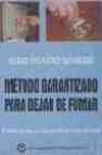 Metodo garantizado para dejar de fumar: primera entrega de una gu ia util para dejar de fumar