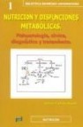 Nutricion y disfunciones metabolicas 1: fisiopatologia, clinica, diagnostico y tratamiento