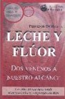 Leche y fluor. dos venenos a nuestro alcance