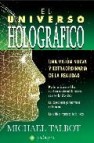 El universo holografico: una vision nueva y extraordinaria de la realidad