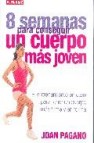 8 semanas para conseguir un cuerpo mas joven: el entrenamiento en casa para tener un cuerpo mas firme y en forma