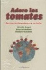 Adoro los tomates: recetas faciles sabrosa y variadas