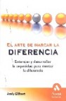 El arte de marcar la diferencia: entender y desarrollar la capaci dad para marcar la diferencia