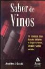 Saber de vinos: 101 consejos para disfrutar del vino en degustaci ones, comidas y actos sociales