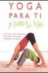 Yoga para ti y para tu hijo: una guia para disfrutar del yoga con niños de todas las edades